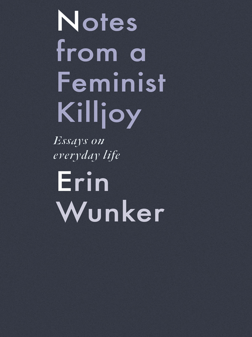 Title details for Notes from a Feminist Killjoy by Erin Wunker - Available